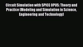Download Circuit Simulation with SPICE OPUS: Theory and Practice (Modeling and Simulation in