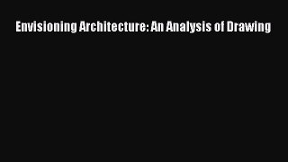 Read Envisioning Architecture: An Analysis of Drawing Ebook Free