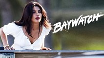 Priyanka Chopra Stuns As Victoria Leeds In BAYWATCH