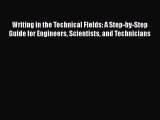 Download Writing in the Technical Fields: A Step-by-Step Guide for Engineers Scientists and