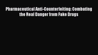 Download Pharmaceutical Anti-Counterfeiting: Combating the Real Danger from Fake Drugs PDF