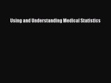 Read Using and Understanding Medical Statistics Ebook Free