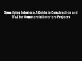 Read Specifying Interiors: A Guide to Construction and FF&E for Commercial Interiors Projects
