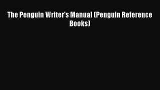 Read The Penguin Writer's Manual (Penguin Reference Books) PDF Online