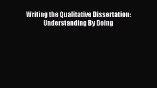 Read Writing the Qualitative Dissertation: Understanding By Doing Ebook Free