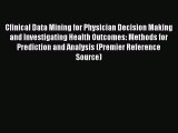 Read Clinical Data Mining for Physician Decision Making and Investigating Health Outcomes: