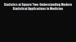 Download Statistics at Square Two: Understanding Modern Statistical Applications in Medicine