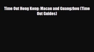 PDF Time Out Hong Kong: Macau and Guangzhou (Time Out Guides) PDF Book Free