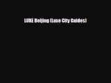 PDF LUXE Beijing (LUXE City Guides) Read Online