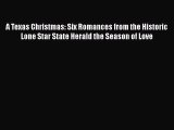 PDF A Texas Christmas: Six Romances from the Historic Lone Star State Herald the Season of