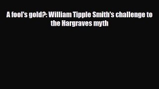PDF A fool's gold?: William Tipple Smith's challenge to the Hargraves myth Read Online