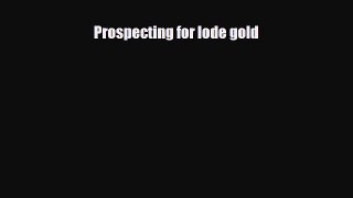 PDF Prospecting for lode gold Read Online