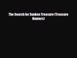 Download The Search for Sunken Treasure (Treasure Hunters) Free Books