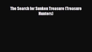 Download The Search for Sunken Treasure (Treasure Hunters) Free Books