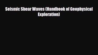 PDF Seismic Shear Waves (Handbook of Geophysical Exploration) Free Books