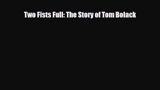 Download Two Fists Full: The Story of Tom Bolack Read Online