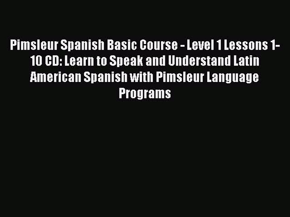 Download Pimsleur Spanish Basic Course - Level 1 Lessons 1-10 CD: Learn to Speak and Understand
