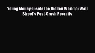 Download Young Money: Inside the Hidden World of Wall Street's Post-Crash Recruits Ebook Free