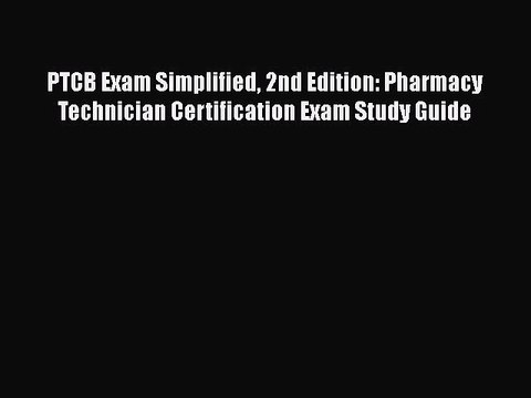 [PDF] PTCB Exam Simplified 2nd Edition: Pharmacy Technician Certification Exam Study Guide
