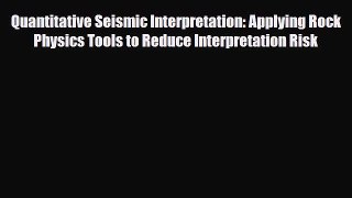 PDF Quantitative Seismic Interpretation: Applying Rock Physics Tools to Reduce Interpretation