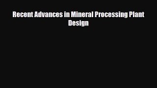 Download Recent Advances in Mineral Processing Plant Design Read Online