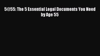 Read 5@55: The 5 Essential Legal Documents You Need by Age 55 Ebook Free