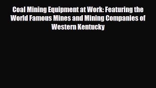 PDF Coal Mining Equipment at Work: Featuring the World Famous Mines and Mining Companies of