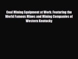 PDF Coal Mining Equipment at Work: Featuring the World Famous Mines and Mining Companies of
