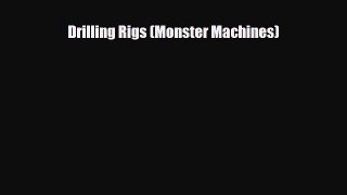 Download Drilling Rigs (Monster Machines) Ebook