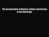 Read The Incorporation of America: Culture and Society in the Gilded Age Ebook Free