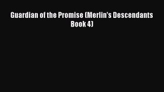 Download Guardian of the Promise (Merlin's Descendants Book 4) Ebook Online