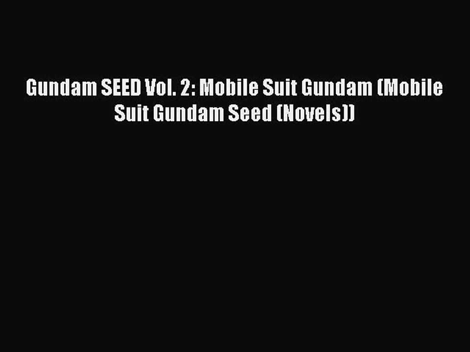 Download Gundam SEED Vol. 2: Mobile Suit Gundam (Mobile Suit Gundam Seed (Novels)) PDF Free