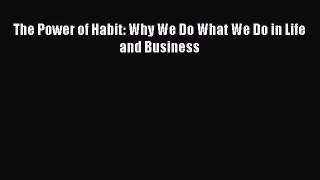 Read The Power of Habit: Why We Do What We Do in Life and Business Ebook Free