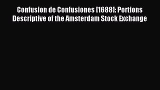 Read Confusion de Confusiones [1688]: Portions Descriptive of the Amsterdam Stock Exchange