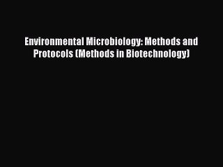 Read Environmental Microbiology: Methods and Protocols (Methods in Biotechnology) Ebook Free