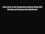 Read Stem Cells in the Respiratory System (Stem Cell Biology and Regenerative Medicine) Ebook