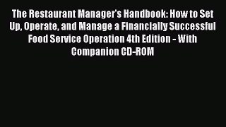 Read The Restaurant Manager's Handbook: How to Set Up Operate and Manage a Financially Successful