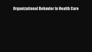 Read Organizational Behavior In Health Care Ebook Free