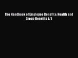 Download The Handbook of Employee Benefits: Health and Group Benefits 7/E PDF Online