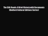 Read The Silk Roads: A Brief History with Documents (Bedford Cultural Editions Series) Ebook