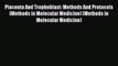 Download Placenta And Trophoblast: Methods And Protocols (Methods in Molecular Medicine) (Methods