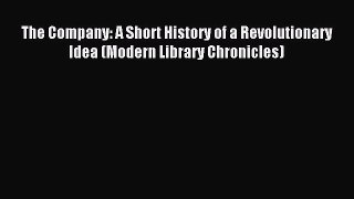 Read The Company: A Short History of a Revolutionary Idea (Modern Library Chronicles) Ebook