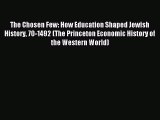 Read The Chosen Few: How Education Shaped Jewish History 70-1492 (The Princeton Economic History