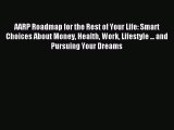 Read AARP Roadmap for the Rest of Your Life: Smart Choices About Money Health Work Lifestyle