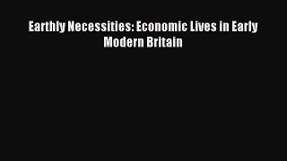 Read Earthly Necessities: Economic Lives in Early Modern Britain Ebook Free