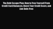 Read The Debt Escape Plan: How to Free Yourself From Credit Card Balances Boost Your Credit