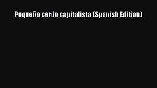 Download Pequeño cerdo capitalista (Spanish Edition) PDF Free