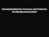 Download Sustainable Materials Processes and Production (The Manufacturing Guides) Ebook Free