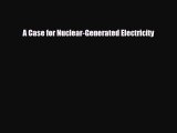 PDF A Case for Nuclear-Generated Electricity PDF Book Free