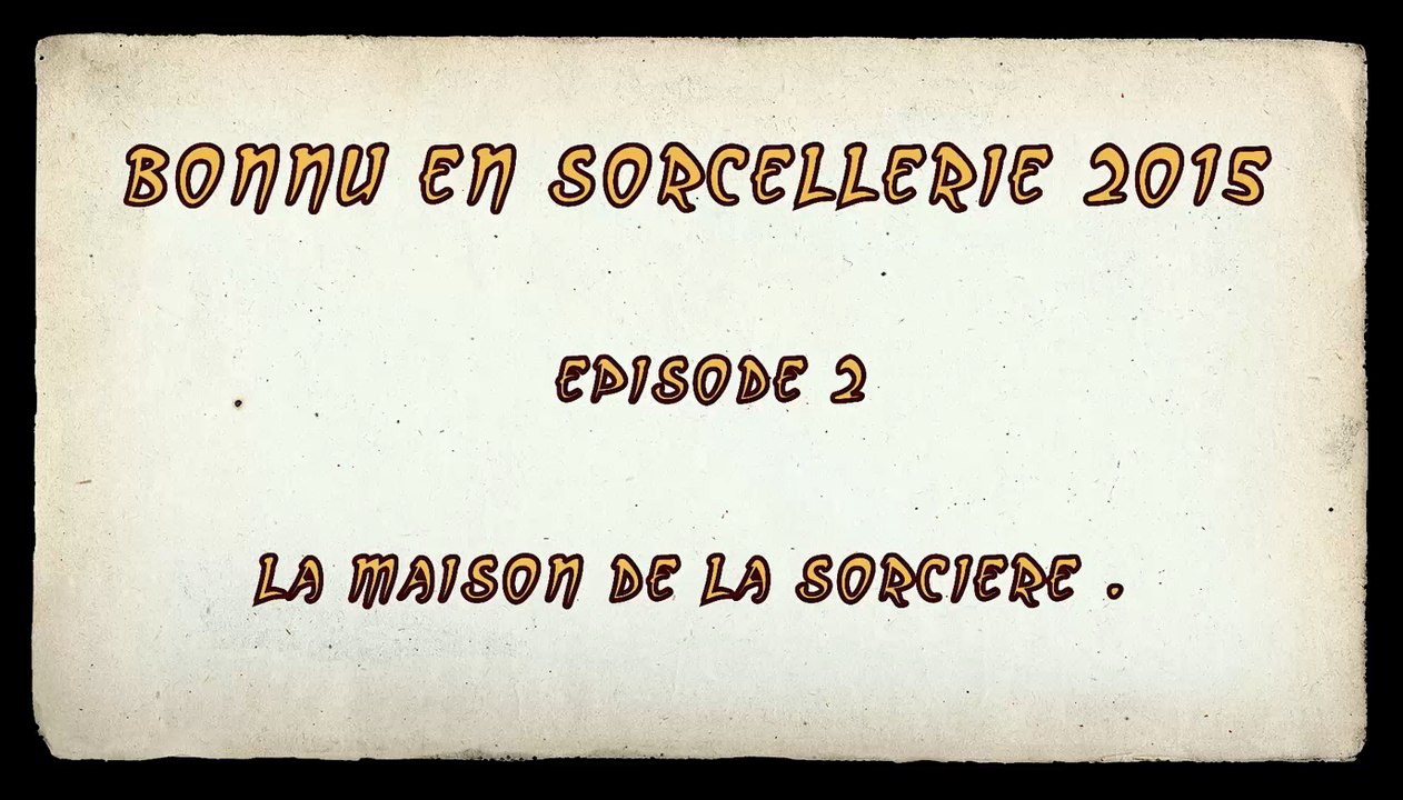 Bonnu en sorcellerie 2015. Épisode 2 / La maison de la sorcière